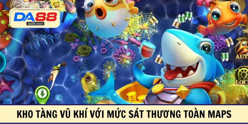 Kho tàng vũ khí với mức sát thương toàn maps