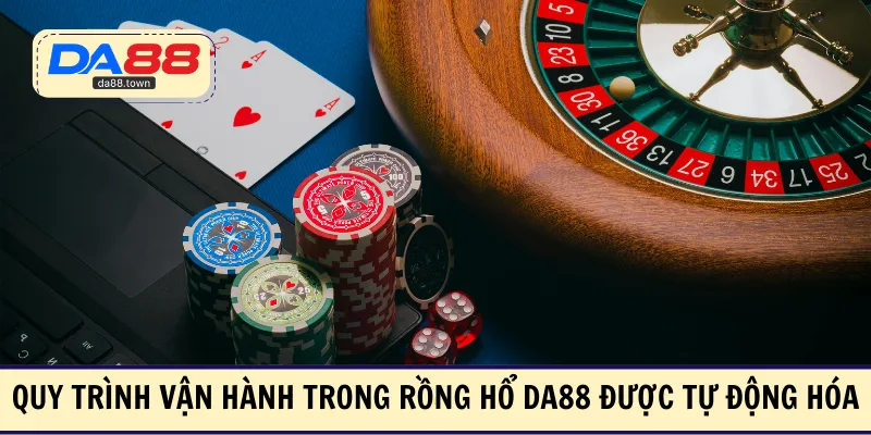 Quy trình vận hành trong rồng hổ DA88 được tự động hóa
