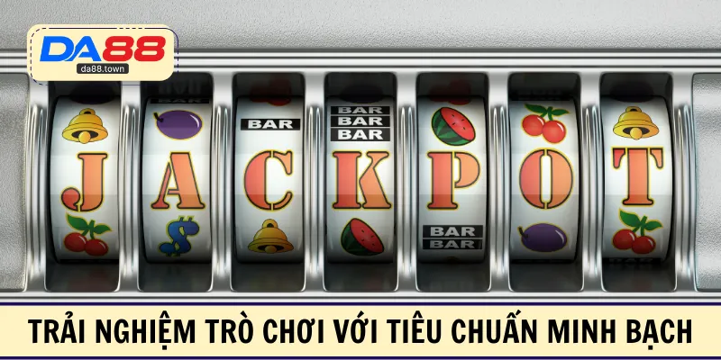 Trải nghiệm trò chơi với tiêu chuẩn minh bạch